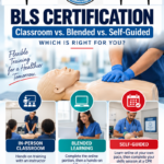 BLS Certification: In-Person vs. Blended Learning - Which is Right for You?